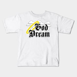 God Dream Kids T-Shirt